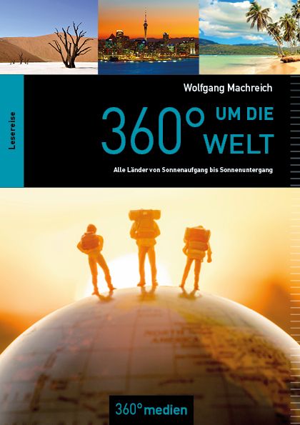 360° um die Welt - Alle Länder von Sonnenaufgang bis Sonnenuntergang
